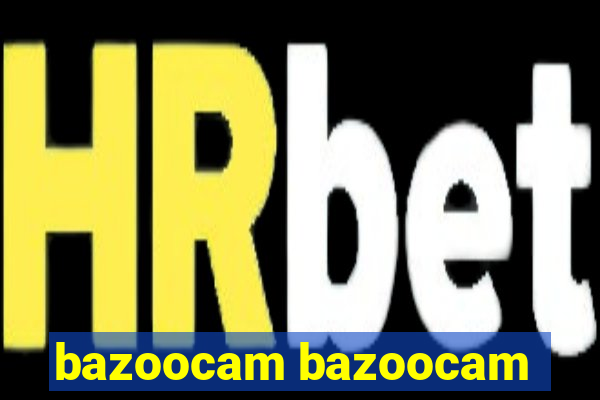 bazoocam bazoocam